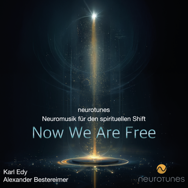 Now We are Free Neuromusik für den Spirituellen Shift